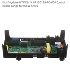 Fits Frigidaire HT-PCB-141-A12019A-PC-V04 Control Board, Range For Fgew Series. Fixed Price $79.99.