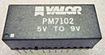 PM7102 Valor Dc-dc Unregulated Power Supply Module, Output, 2W, Hybrid 5V-9V. Fixed Price $6.99.